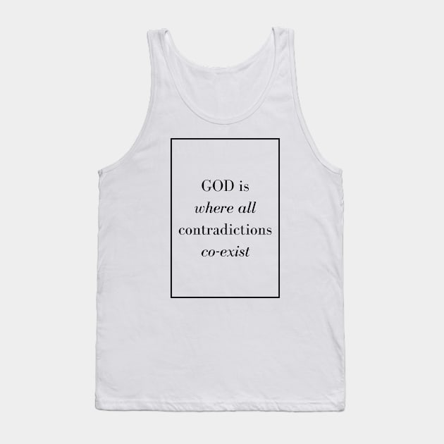 GOD is where all contradictions co-exist - Spiritual Quotes Tank Top by Spritua